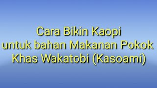 cara bikin Kaopi (bahan Kasoami) makanan khas wakatobi