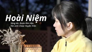 HOÀI NIỆM - Huyên Trần | Sáng tác: Đoàn Kim Hậu | Nhạc Thánh Tin Lành