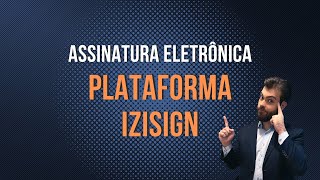 Assinatura eletrônica na Plataforma IziSign da CertSign - passo a passo