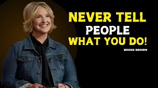 "Never Tell People What You Do": | Brene Brown Best Motivational Speech