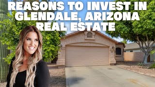 Reasons to Invest in Glendale, Arizona Real Estate