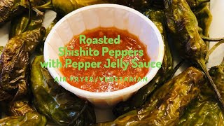 Roasted Shishito Peppers- Air Fryer-Low Fat, Low Sodium, and Low Calorie