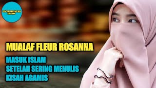 KISAH MUALAF TERBARU- KISAH BULE CANTIK FLEUR ROSANA MASUK ISLAM SETELAH SERING MENULIS KISAH AGAMIS