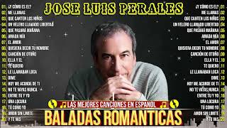 Jose Luis Perales Lo Mejor de Lo Mejor Romanticas Mix Recuerdos Del Ayer ~ Mix 20 Exitos Favoritos