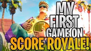 MY FIRST GAME ON SCORE ROYALE!!! -  FORTNITE BATTLE ROYALE