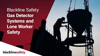 Blackline Safety Gas Detector Systems and Lone Worker Safety