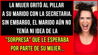 La mujer gritó cuando pilló a su marido con la secretaria.Y luego estaba esta "sorpresa"