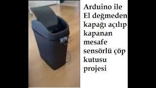 Arduino ile El değmeden kapağı açılıp kapanan mesafe sensörlü çöp kutusu projesi