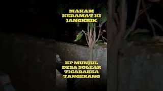 MAKAM KERAMAT KI UYUT JANGKRIK TIGARAKSA TANGERANG