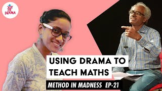 Using Drama To Teach Maths | Method In Madness EP-21