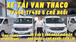 XE VAN THACO TF450-TF480V 5 CHỔ NGỒI TIỆN LỢI | XE VAN CHẠY GIỜ CẤM | VỪA CHỞ NGƯỜI VỪA CHỞ HÀNG