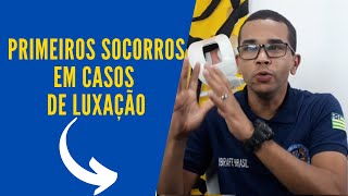 PRIMEIROS SOCORROS EM CASO DE LUXAÇÃO