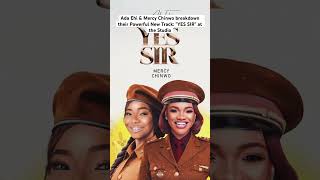 Ada Ehi & Mercy Chinwo breakdown their Powerful New Track: "YES SIR" at the Studio