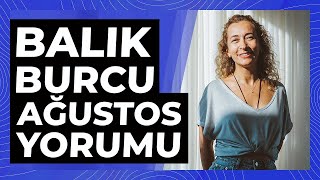 Balık Burcu Ağustos Ayı Astroloji Yorumu