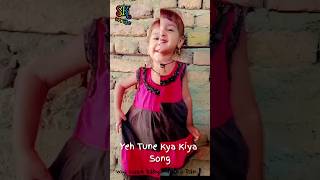 Write  Yeh Tune Kya Kiya  Song Aug11.2024