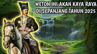 WETON INI AKAN KAYA RAYA DI SEPANJANG TAHUN 2025