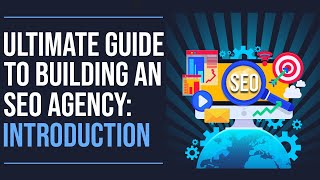 Ultimate Guide to Building an SEO Agency: Introduction