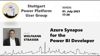 Wolfgang Strasser @ Stuttgart PPUG : Azure Synapse for the Power BI Developer