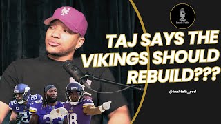 Surprise Guest Taj Says the Minnesota Vikings Should REBUILD???