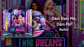 Barbie: Big City, Big Dreams - Big City Big Dreams - Vietnamese Soundtrack