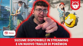 Suzume disponibile in Streaming e un nuovo trailer di Pokémon - News della Settimana 🐱 AnimeClick