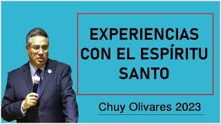 Chuy olivares 2023 - Experiencias Con El Espíritu Santo