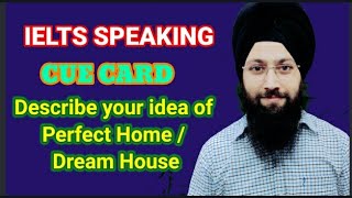 Cue card || Describe your Idea of a Perfect Home/Dream House||IELTS speaking ideas