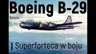 Boeing B-29 | Superforteca w boju