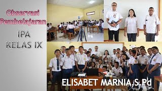 OBSERVASI PEMBELAJARAN (IPA KELAS IX) "ELISABET MARNIA S.Pd