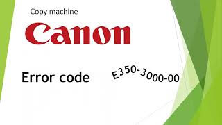 Canon iR ADV C3320, C3325, C3330, C3025, С3125, C3226, C3720 error code E350 (E350-3000-00)