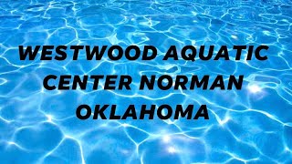 Westwood Aquatic Center - Norman, Oklahoma