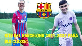 KITS DEL BARCELONA TEMPORADA 2021-2022 PARA DLS CLASSIC