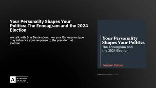 Your Personality Shapes Your Politics: The Enneagram and the 2024 Election