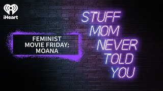 Feminist Movie Friday: Moana | STUFF MOM NEVER TOLD YOU