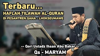 Qori Ustadz Ihsan Abu Bakar || HAFLAH TILAWAH AL-QURAN DI PESANTREN QAHA LHOKSEUMAWE 2023