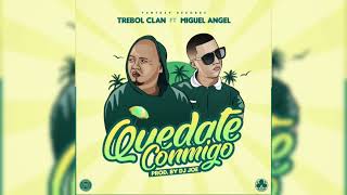 Trébol Clan Ft Miguel Angel - Quedate Conmigo