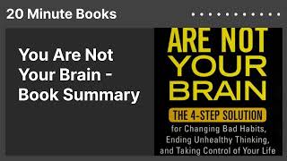 You Are Not Your Brain - Book Summary