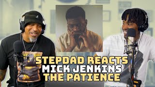 STEPDAD REACTS to Mick Jenkins - THE PATIENCE