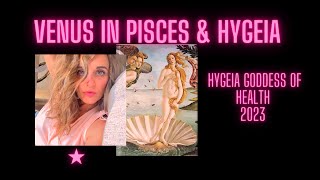 Venus in Pisces and Hygeia (Goddess of health) transits.