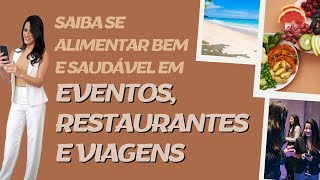 SAIBA COMO SE ALIMENTAR BEM E SAUDÁVEL EM EVENTOS, RESTAURANTES E VIAGENS!