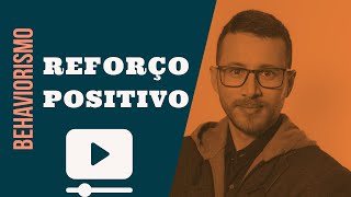 Behaviorismo: Reforço Positivo - Aprendizagem pelas Consequências - Psicólogo Caio Moura