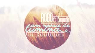 ROBO feat. Carpatin -Am Nevoie de Lumina (Prod.CarpatinBeats)