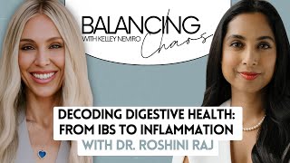 Decoding Digestive Health: From IBS to Inflammation with Dr. Roshini Raj