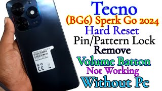 Tecno Bg6 Tecno Sperk Go 2024 | Hard Reset | Pin /Pattern Lock Remove |Volume Not Working|Without Pc