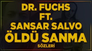 Dr. Fuchs ft. Sansar Salvo - Öldü Sanma (Sözleri)