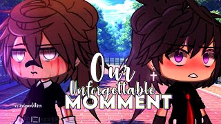 ✨Our unforgettable moment✨Glmm//xxliviaeditsxx💕 Read description?😲