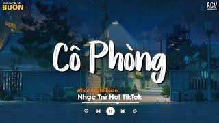 Nhạc Trẻ Tháng 7/2024 - Cô Phòng, Anh Chưa Nghĩ Tới, Em Hứa Thế Nào - TOP Nhạc Ballad Chill 2024