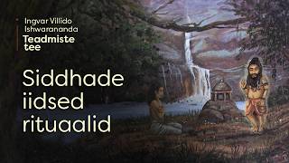 Ingvar Villido Ishwarananda: “Siddhade iidsed rituaalid”