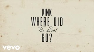 P!nk - Where Did The Beat Go? (Official Lyric Video)