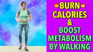 Burn Calories and Boost your Metabolism by Walking at Home